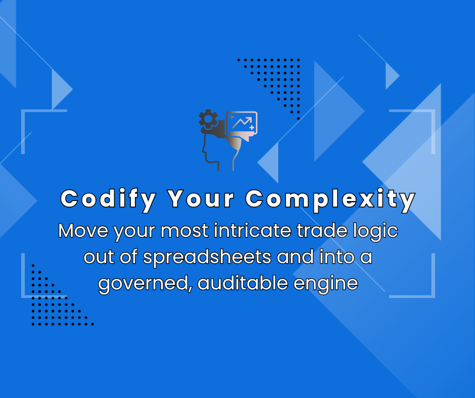 Blue promotional graphic with geometric shapes, featuring the text "Codify Your Complexity" and a subtitle about moving trade logic from spreadsheets into a governed, auditable engine, along with an icon of a human head with gears and a chart.