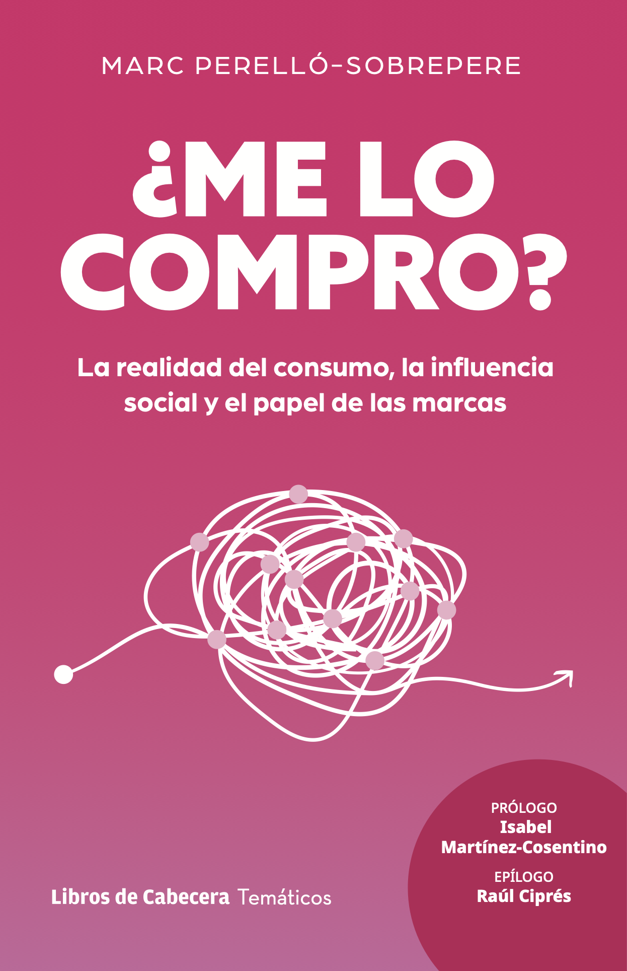 Portada de libro con fondo rosa intenso, título en letras grandes blancas '¿Me lo compro?', autor Marc Perelló-Sobrepere, y texto adicional en blanco sobre la influencia social y las marcas, junto a un dibujo de líneas blancas y puntos rosados formando un trazo caótico. También hay círculos rosados con texto en la esquina inferior derecha sobre el prólogo y epílogo.