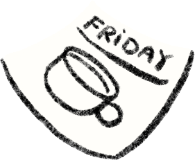 A piece of paper with a drawing of a coffee cup and the word 'FRIDAY' written above, indicating a casual or celebratory message about Friday.