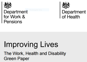NADSN | National Association of Disabled Staff Networks | A UK Government Publication Titled “Improving Lives: The Work, Health and Disability Green Paper,” Jointly Issued by the Department for Work & Pensions and the Department of Health