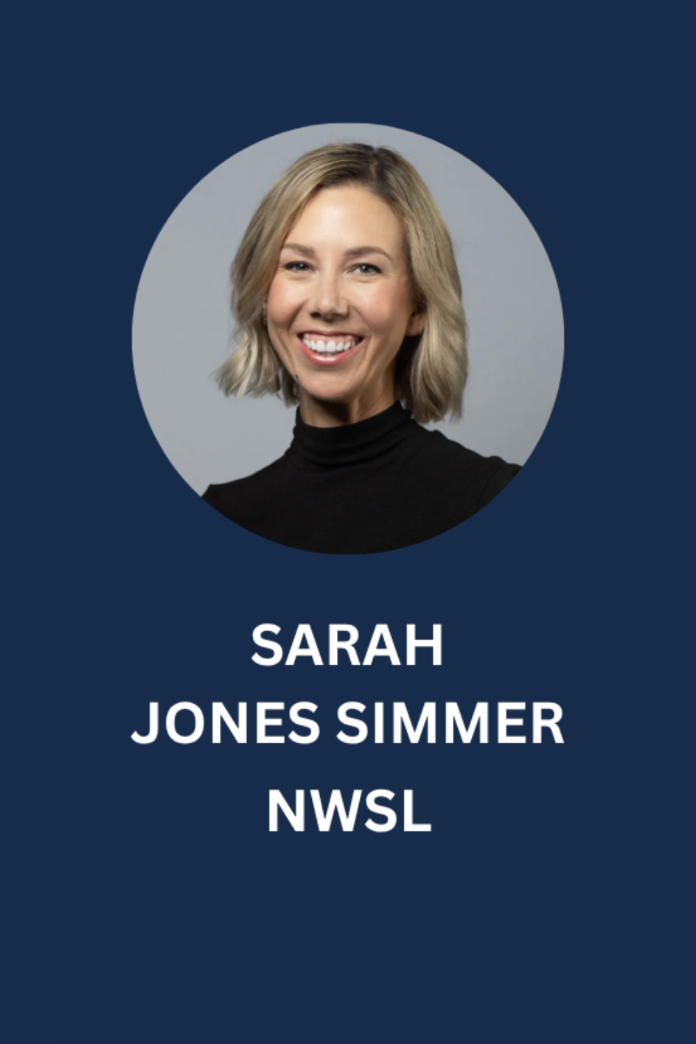 A professional headshot of Sarah Jones Simmer, woman with blonde hair wearing a black turtleneck, smiling. Text below her photo reads: "SARAH JONES SIMMER NWSL."
