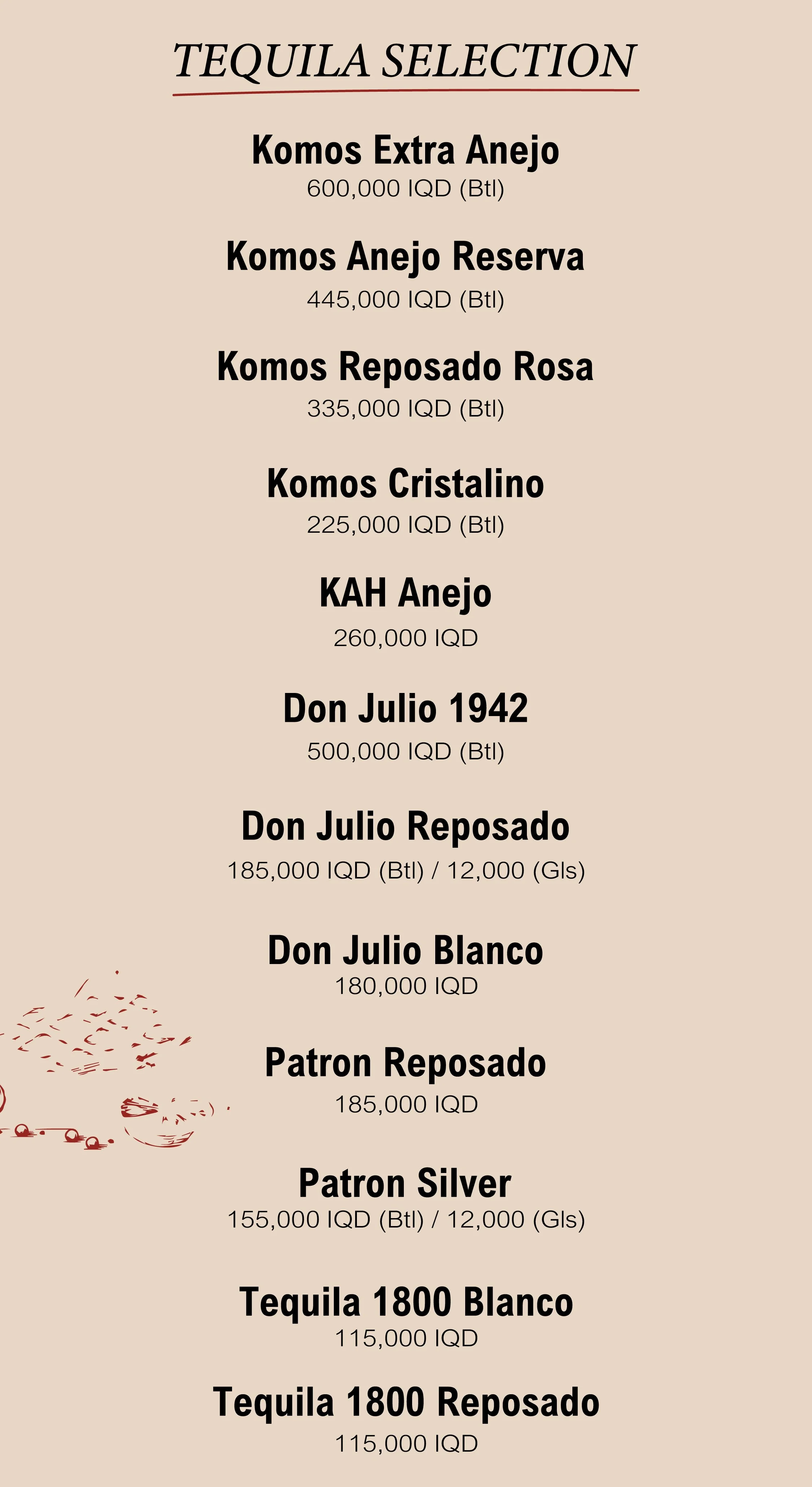 A menu titled 'Tequila Selection' lists various types of tequila with their prices in IQD. The options include Komos Extra Anejo, Komos Anejo Reserva, Komos Reposado Rosa, Komos Cristalino, KAH Anejo, Don Julio 1942, Don Julio Reposado, Don Julio Blanco, Patron Reposado, Patron Silver, Tequila 1800 Blanco, and Tequila 1800 Reposado.