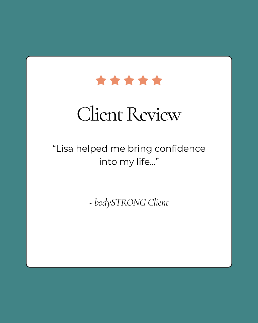 A digital client review card with five stars at the top, a title 'Client Review', a quote from a client, and a signature 'bodySTRONG Client', all on a teal background.