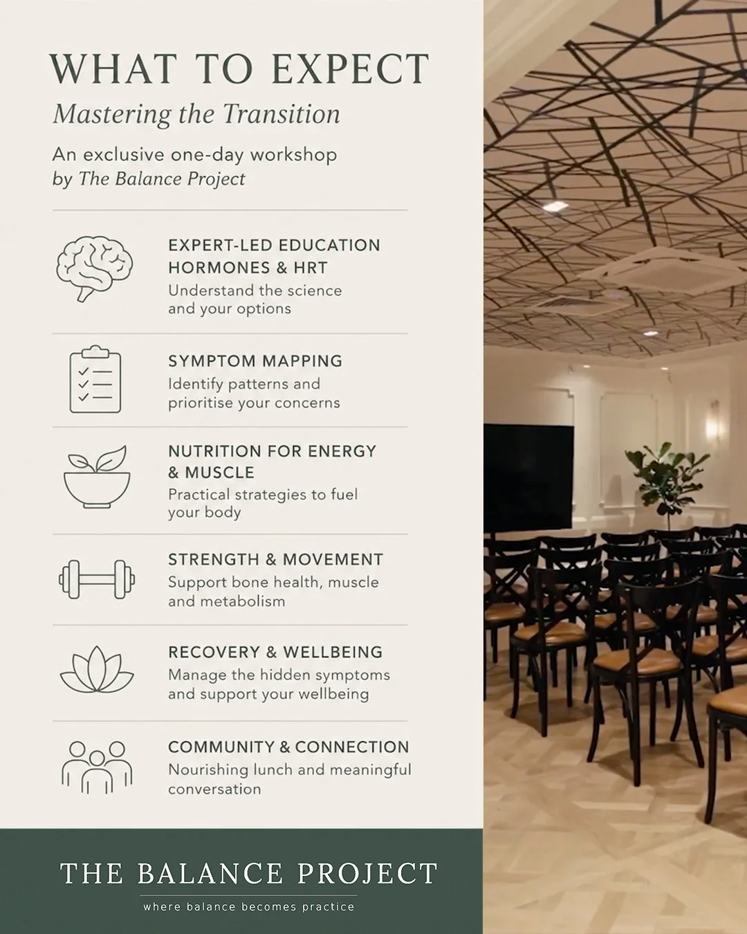 An exclusive one-day workshop by The Balance Project.

A day designed to help you understand hormonal transition with clarity, confidence, and support  through science, movement, nourishment, and recovery.

 What&rsquo;s included:
&bull; Expert-led e