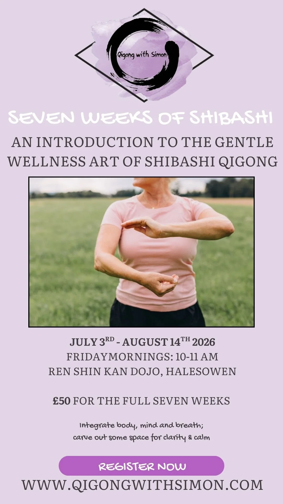 Poster advertising a seven-week introductory class on the gentle wellness art of Shibashi Qigong, running from July 3 to August 14, 2026, Fridays from 10 to 11 AM at Ren Shun Kan Dojo in Halesowen, costing £50, with an image of a person practicing Qigong outdoors.