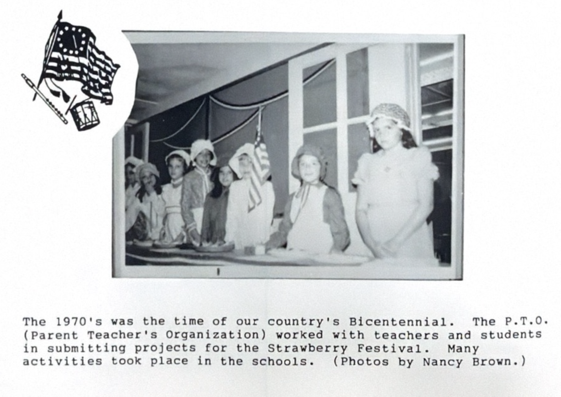 The 1970's was the time of our country's Bicentennial. The P.T.O. (Parent Teacher's Organization) worked with teachers and students in submitting projects for the Strawberry Festival. Many activities took place in the schools. (Photos by Nancy Brown.