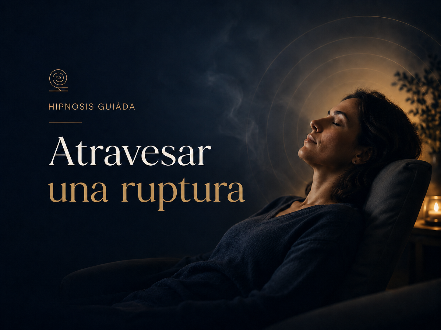 Portada de la hipnosis guiada Atravesar una ruptura, con una mujer relajada en un sillón y luz cálida.