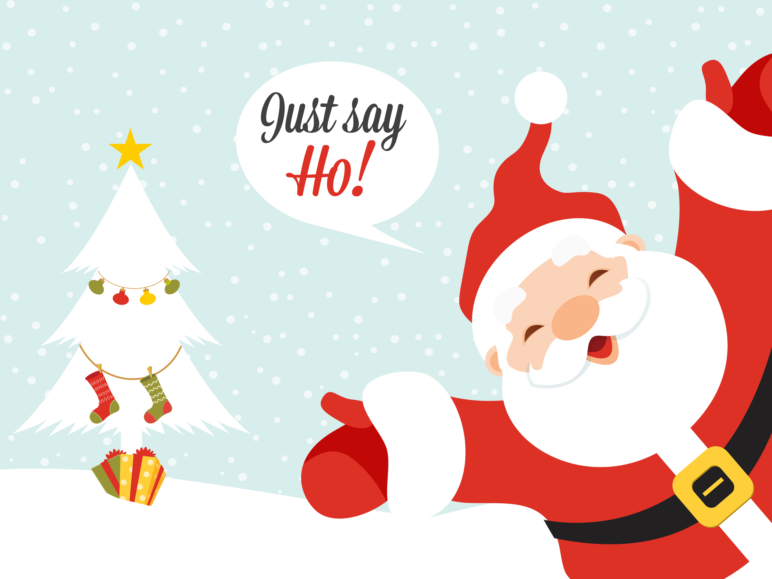 Santa Claus smiling and laughing, wearing his red suit and hat, in a snowy setting with a decorated Christmas tree and the text "Just say Ho!" in a speech bubble.