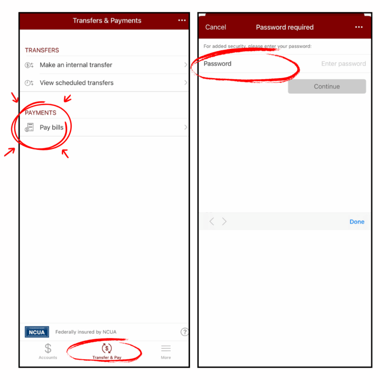 Once logged in to the mobile banking app, go to the Transfer & Pay tab at the bottom of your screen. Under PAYMENTS, tap Pay Bills. It will prompt for a password. This is your same password to get into Online and Mobile Banking.