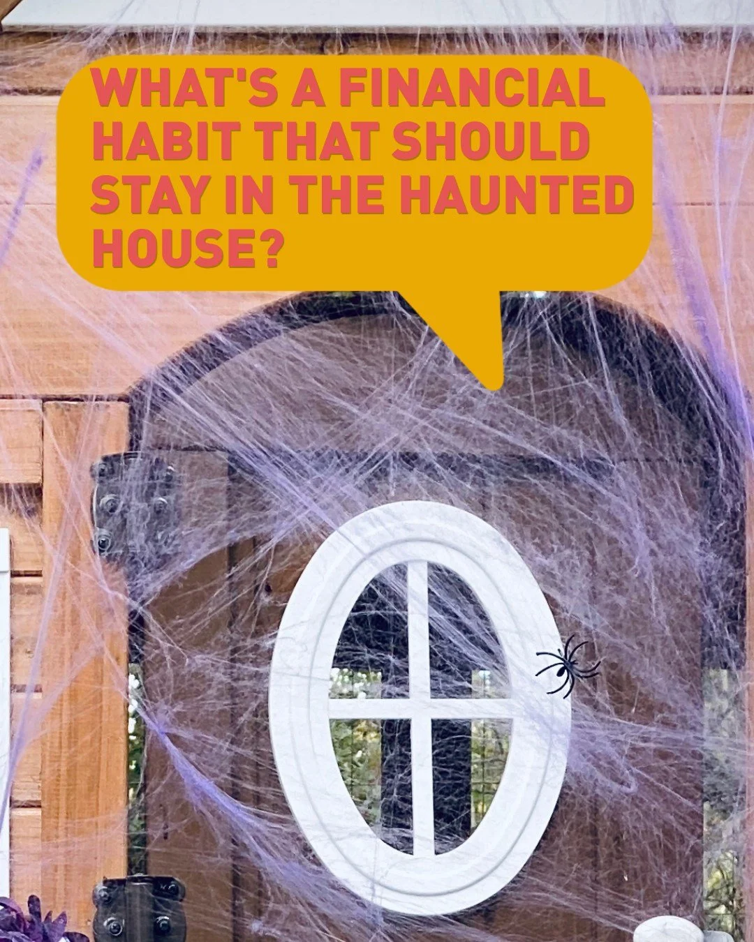 What's a financial habit that should stay in the haunted house?

-Impulse shopping 
-Ignoring your budget 
-Not tracking expenses
-Waiting until the last minute to save

Small changes can make a big difference!