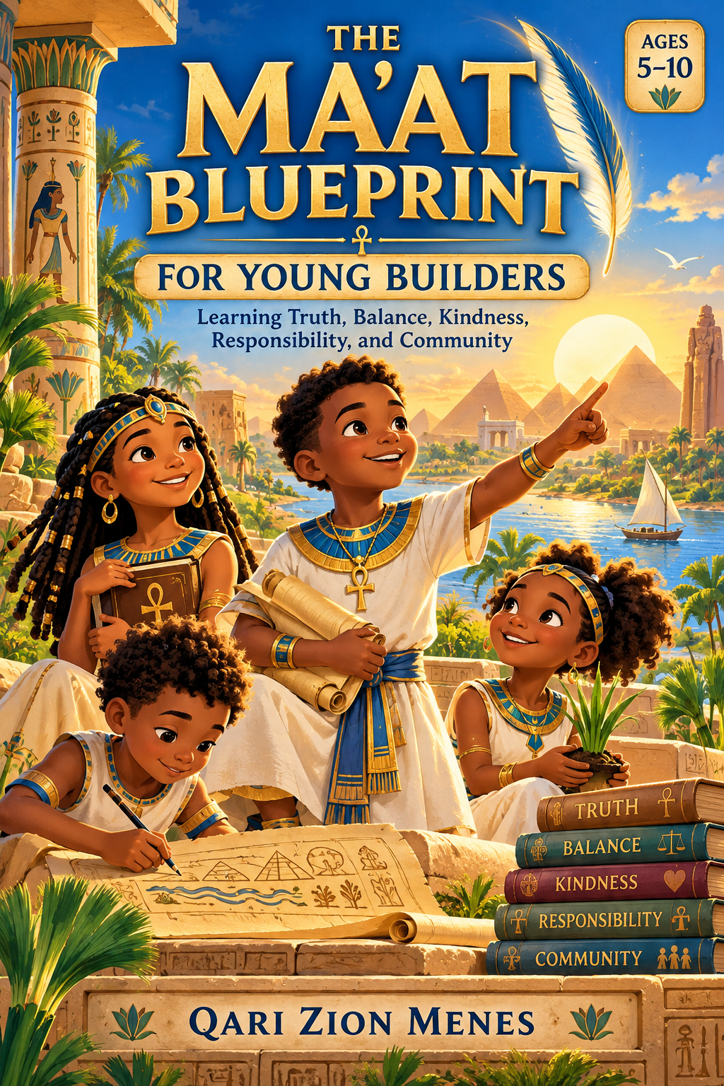 THE MA’AT BLUEPRINT FOR YOUNG BUILDERS AGES 5–10