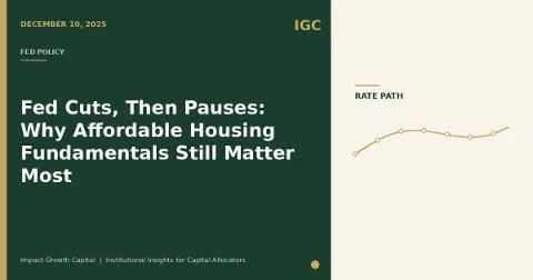Fed Cuts, Then Pauses: Why Affordable Housing Fundamentals Still Matter Most