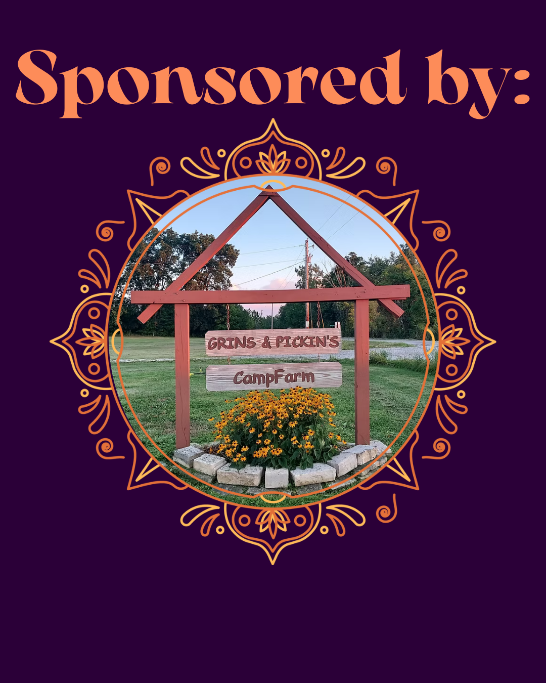 A decorative graphic with the words 'Sponsored by:' above a photo of a wooden sign that reads 'Grins & Pickin's Camp Farm' surrounded by yellow flowers in a garden bed. The graphic has a purple background with orange and yellow ornate design elements.