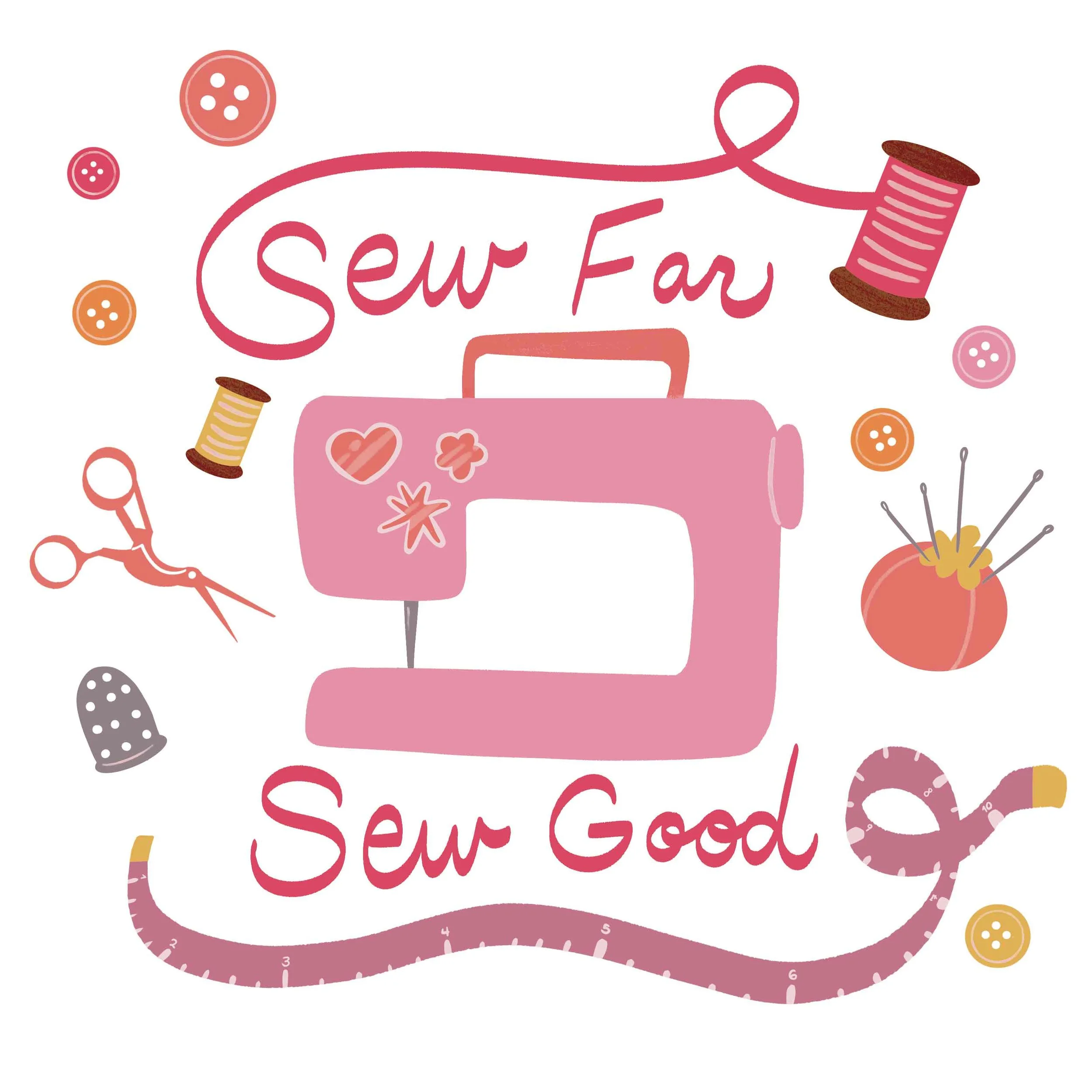Pink sewing machine with decorative stickers, surrounded by sewing-related items such as thread spools, scissors, a pincushion, buttons, a measuring tape, and sewing pins. Text reads "Sew Far Sew Good."