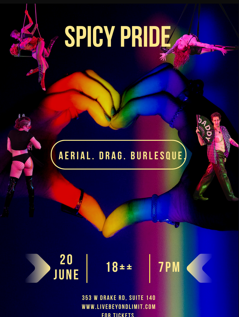 Event poster for 'Spicy Pride: Aerial, Drag, Burlesque' featuring performers in colorful costumes and poses, with rainbow-colored hands making a heart shape in the center. Details include date June 20 at 7 PM, location 353 W Drake Rd, Suite 140, for ages 18 and up, website livebeyondlimit.com.