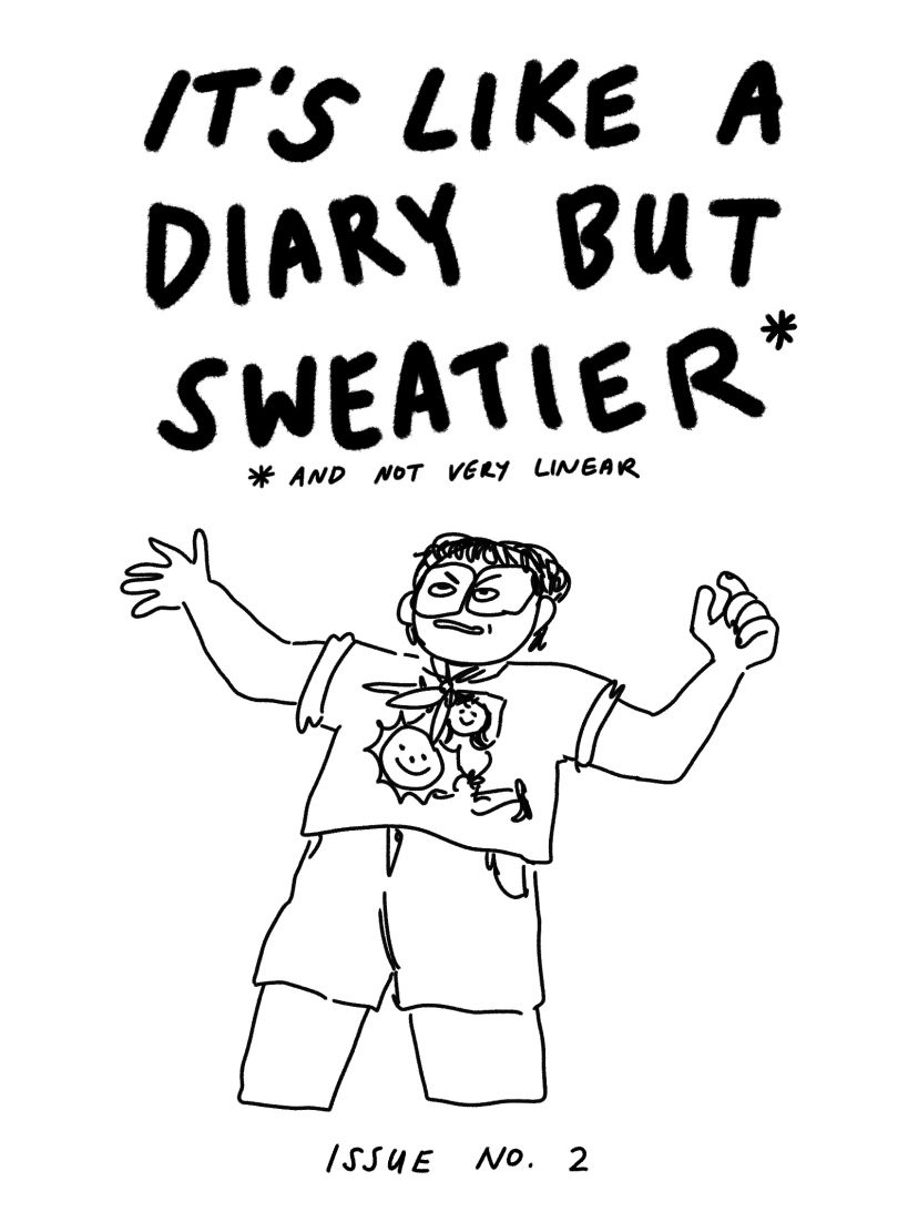 IT'S LIKE A DIARY BUT SWEATIER // issue 2