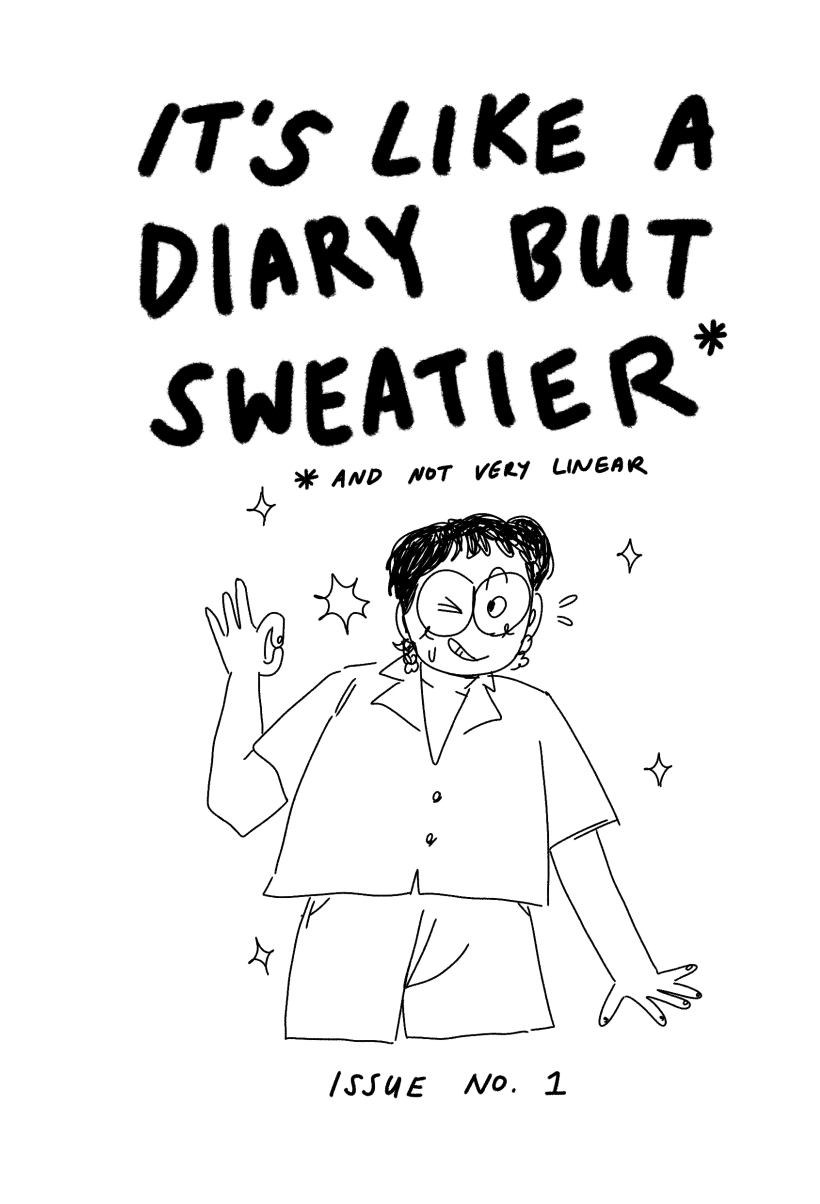 IT'S LIKE A DIARY BUT SWEATIER // issue 1