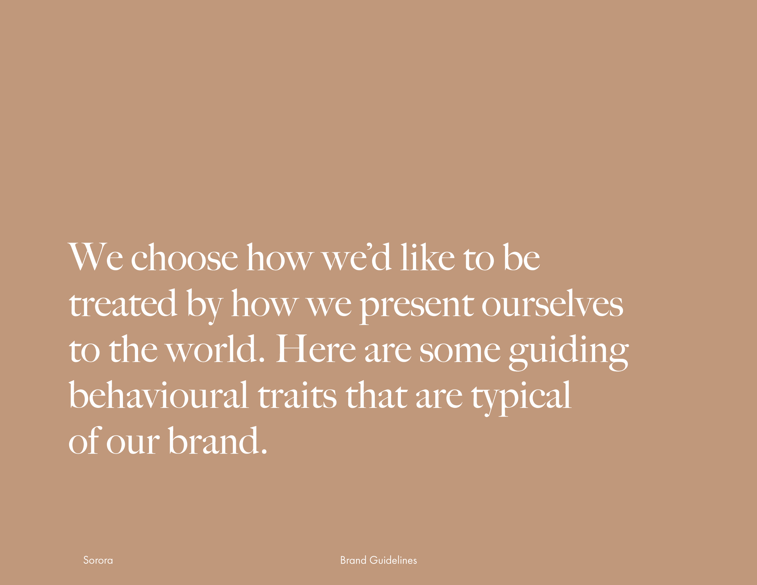 A beige background with white text that reads, "We choose how we’d like to be treated by how we present ourselves to the world. Here are some guiding behavioural traits that are typical of our brand."