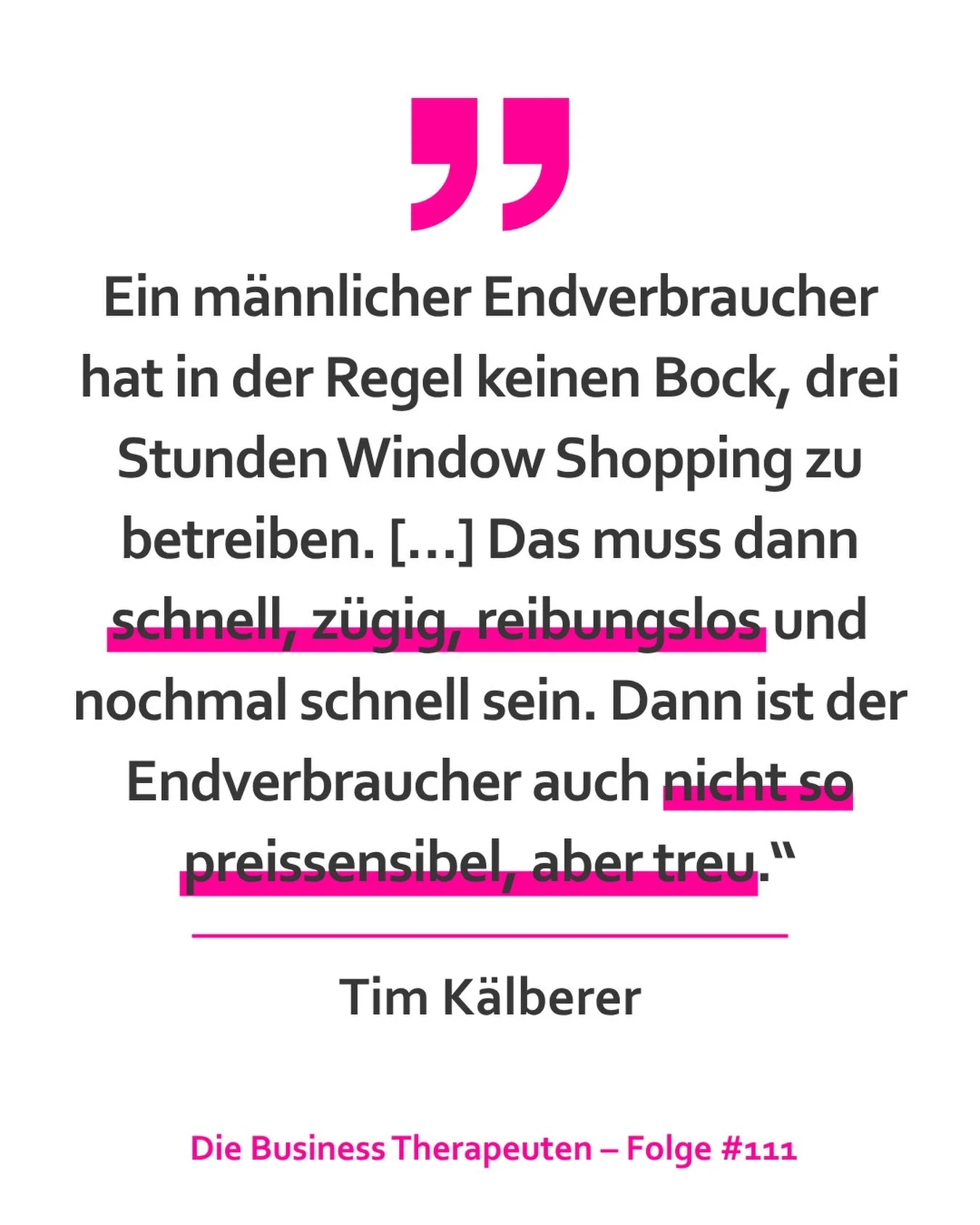 Was zeichnet m&auml;nnliche Konsumenten eigentlich aus? 👤👔

Das erfahrt Ihr in der 111. Folge von &bdquo;Die Business Therapeuten&ldquo;. Da sprechen Anna und Marc n&auml;mlich mit Tim K&auml;lberer, Gesch&auml;ftsf&uuml;hrer von ANSON&lsquo;S, ein