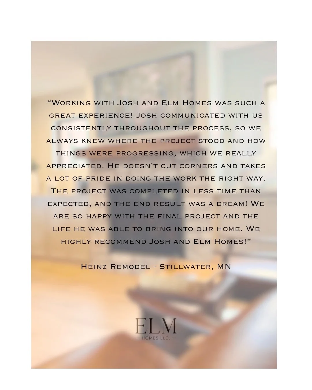 Nothing means more to us than hearing words like these from the families we get to work with.

&ldquo;Working with Josh and ELM Homes was such a great experience. He communicated with us consistently throughout the process, so we always knew where th