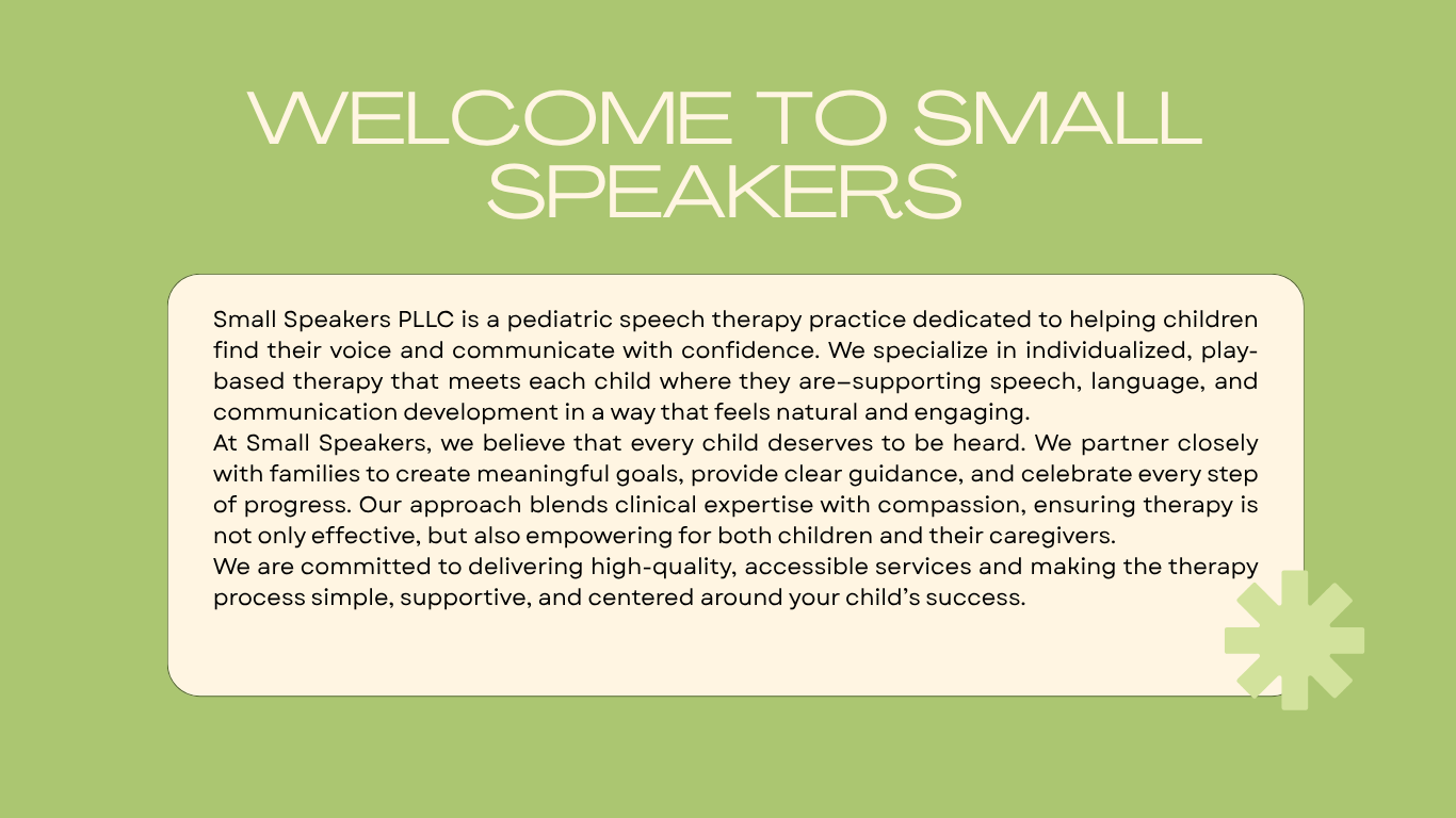 Green webpage with the title 'WELCOME TO SMALL SPEAKERS' and a paragraph describing Small Speakers PLLC as a pediatric speech therapy practice focused on helping children find their voice and communicate confidently, with a small decorative flower in the bottom right corner.