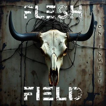 A skull with large black horns mounted on a rusted metal wall, with black wires and vines around it, and the words 'FLESH' and 'FIELD' in distressed white letters, and 'ON ENMITY' written vertically.
