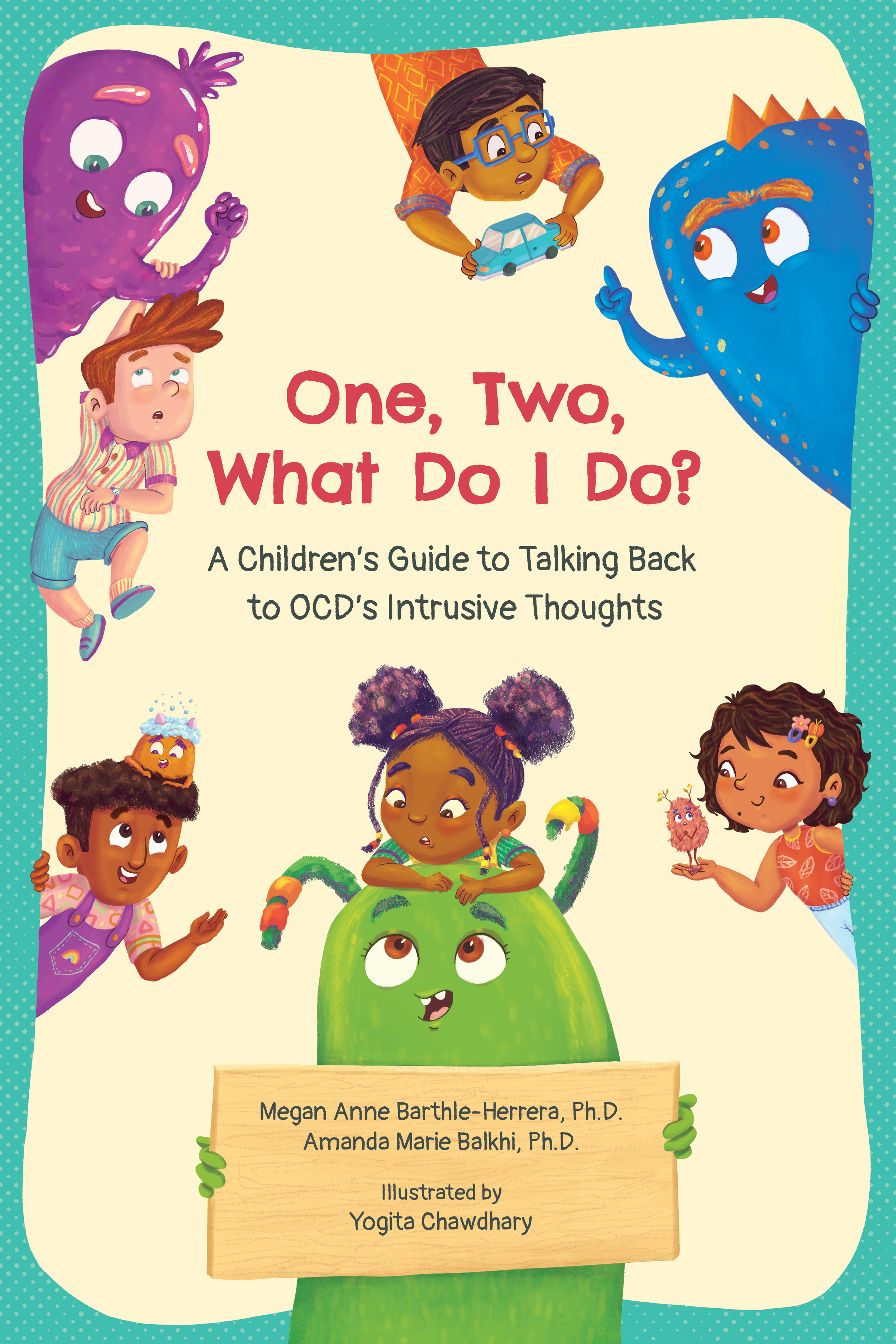 Colorful illustrated children's book cover titled 'One, Two, What Do I Do? A Children's Guide to Talking Back to OCD's Intrusive Thoughts'. The cover features a group of diverse children, some interacting with a friendly monster holding a wooden sign with author and illustrator credits.