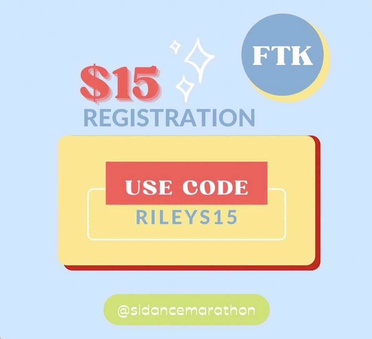 Graphic offering a $15 registration with a discount code RILEYS15, blue background, circular FTK logo, and @sidancemarathon handle.