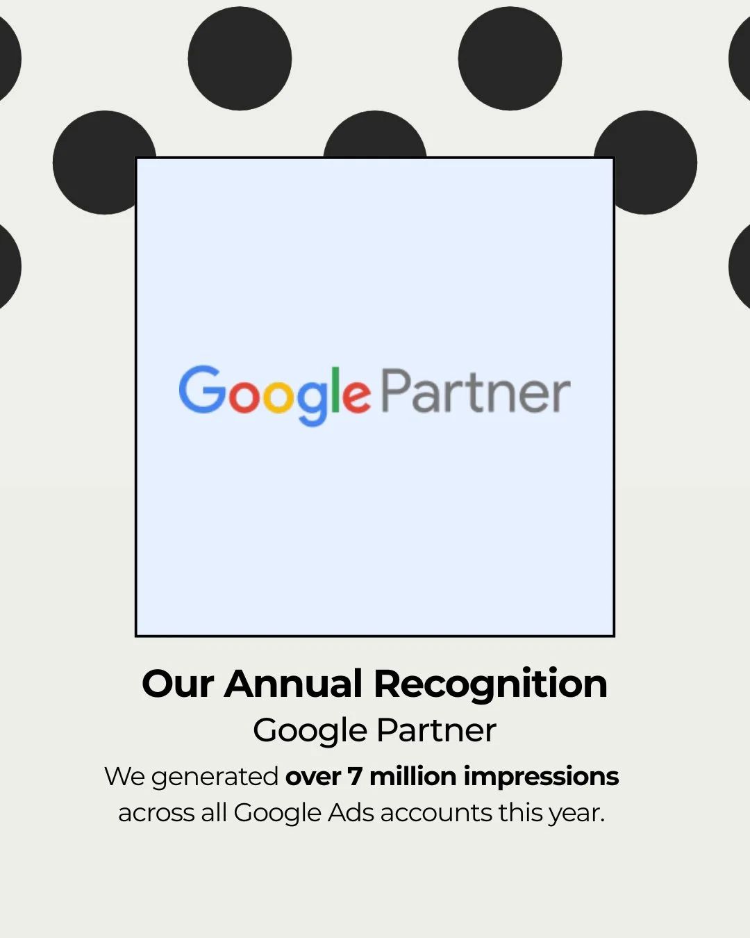 A recognition award for being a Google Partner with a background of black dots on a light background and a central section displaying the Google Partner logo and text celebrating over 7 million impressions.