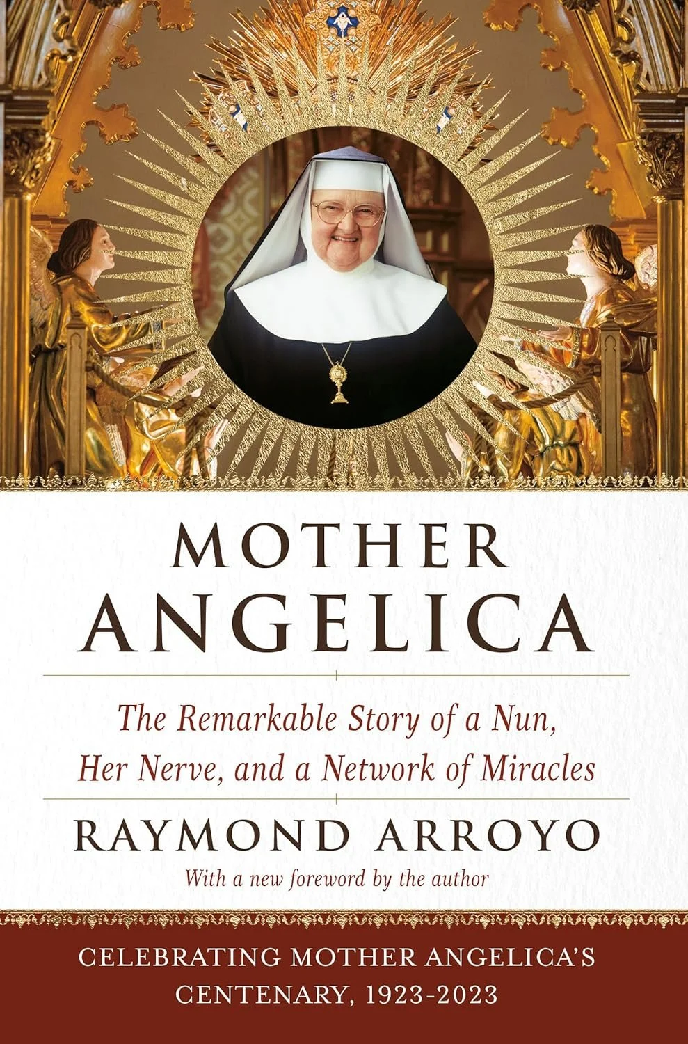 Mother Angelica: The Remarkable Story of a Nun, Her Nerve and a Network of Miracles