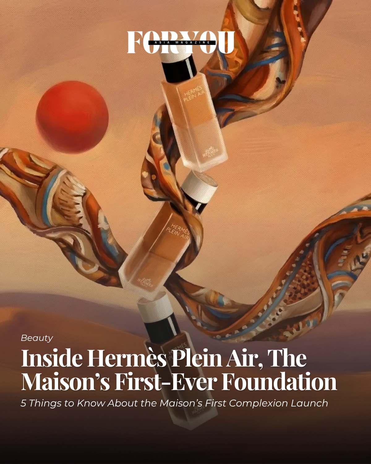 Magazine cover featuring Hermes Plein Air foundation bottles, an abstract colorful ribbon, and a red sphere, with text about inside Hermès Plein Air foundation and Maison's first-ever launch.