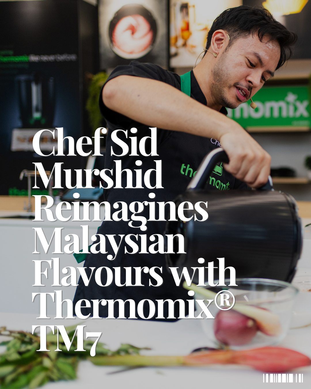 From Muar to the Modern Kitchen: Chef Sid Murshid Reimagines Malaysian Flavours with Thermomix® TM7