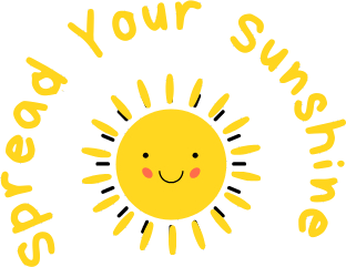 A smiling cartoon sun with pink cheeks and yellow rays, surrounded by the text 'Spread Your Sunshine' in yellow letters on a black background.