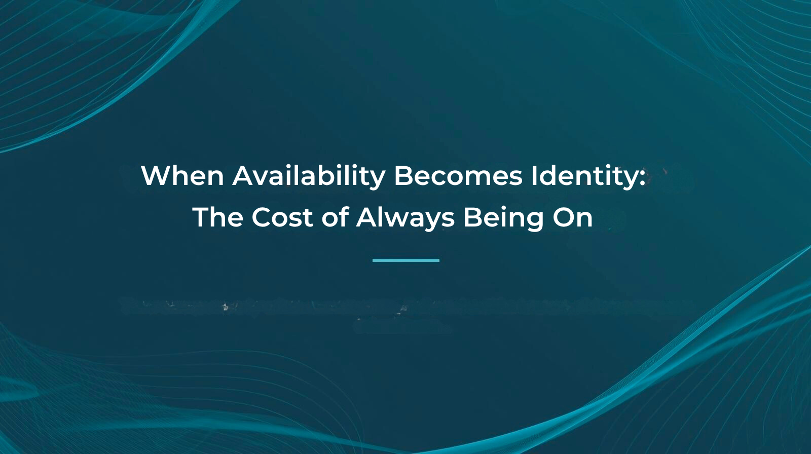 When Availability Becomes Identity: The Cost of Always Being On