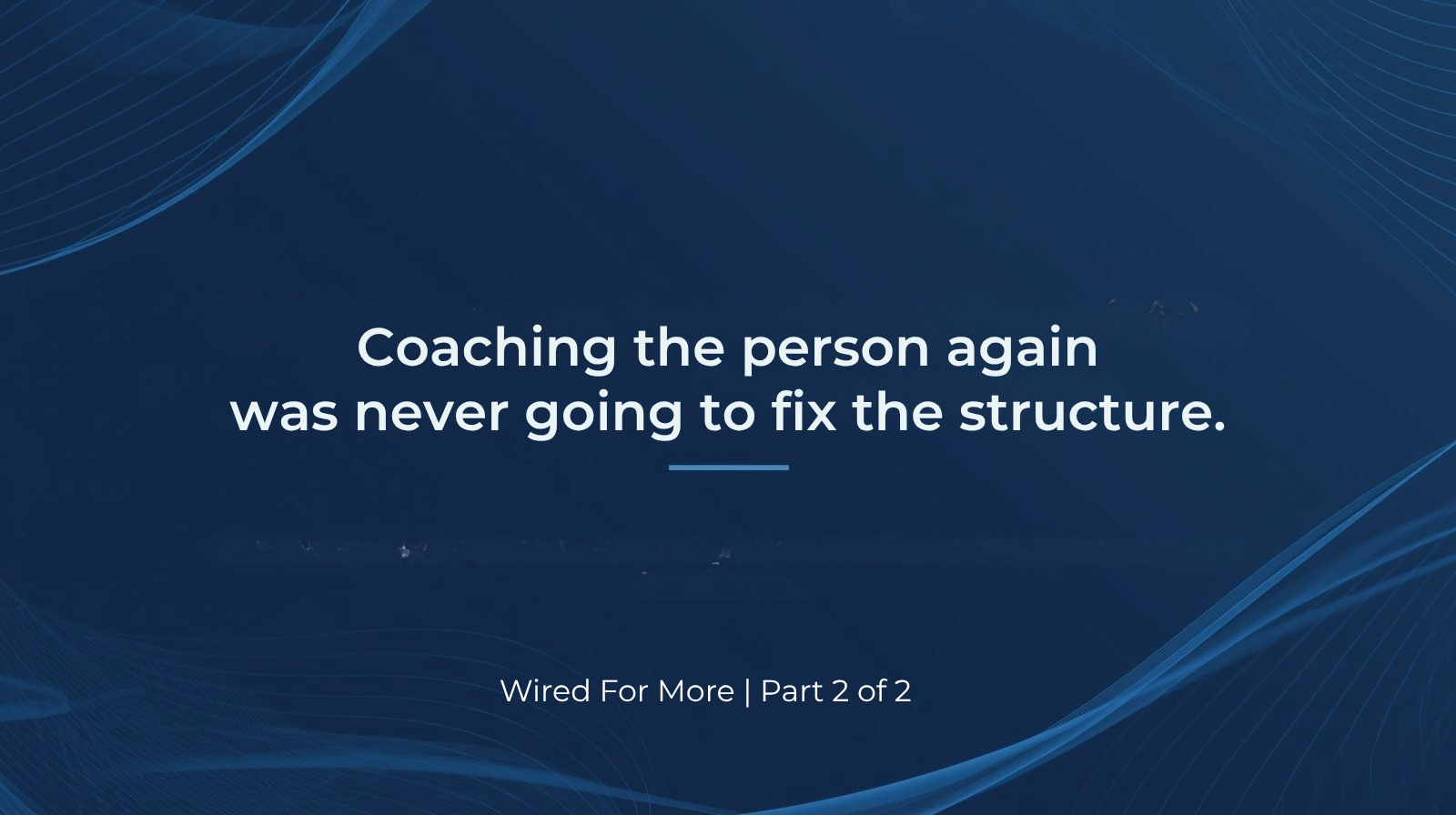 Coaching the Structure, Not the Seat