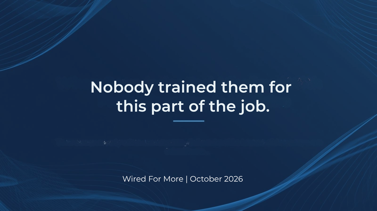 THE LEADERSHIP ROLE NOBODY TRAINED YOU FOR