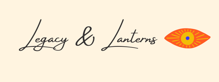 Legacy and Lanterns