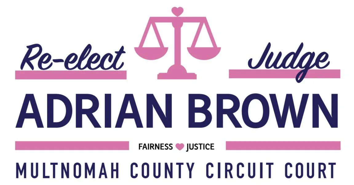 Campaign poster advocating for the re-election of Adrian Brown as judge, with symbols of a pink scales of justice and hearts, emphasizing fairness and justice, for Multnomah County Circuit Court.