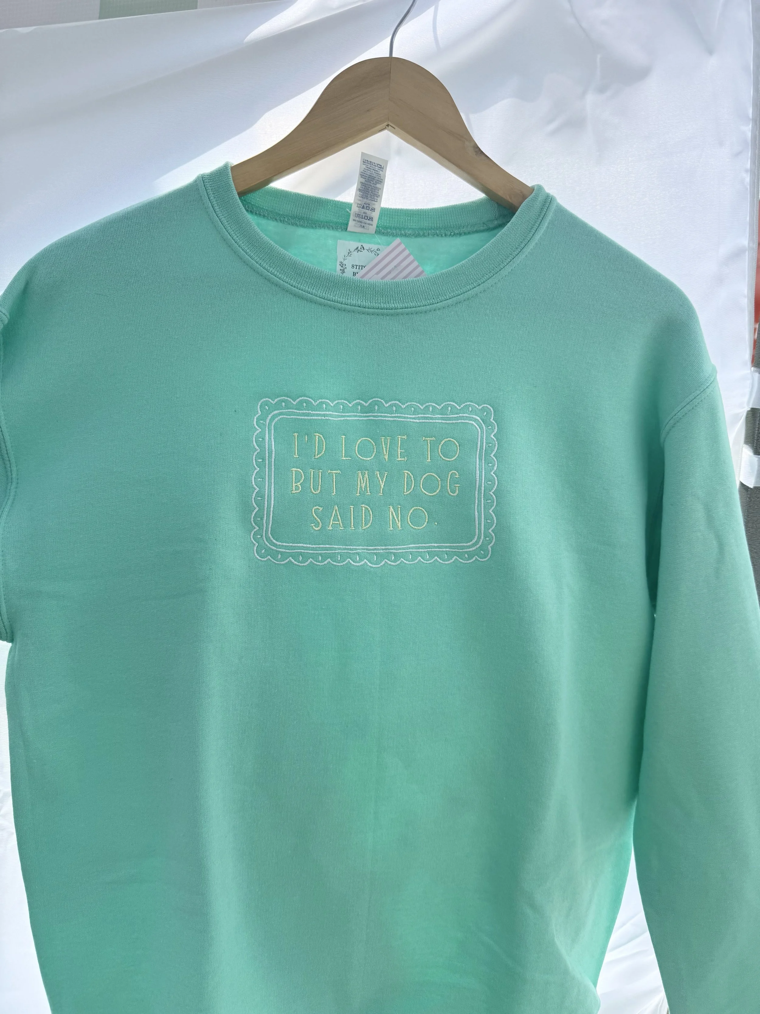 I'd love to but my dog said no crewneck