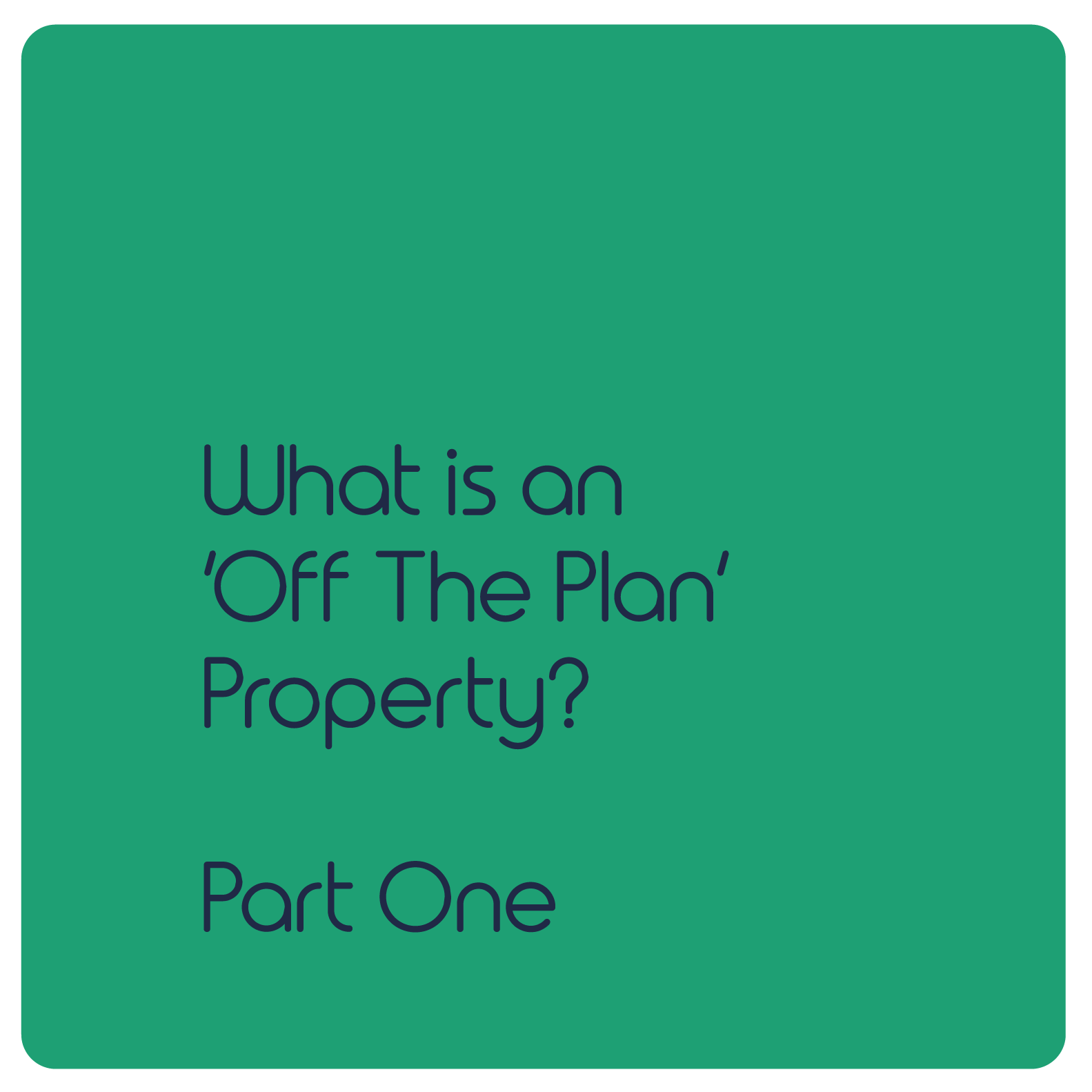      
  
     What is an  ‘Off The Plan’  Property? (Part One)   ‘Off the Plan’ property is commonly misunderstood by purchasers.  We take a look at what makes ‘Off the Plan’ different from your traditional purchase by answering some of our client’s