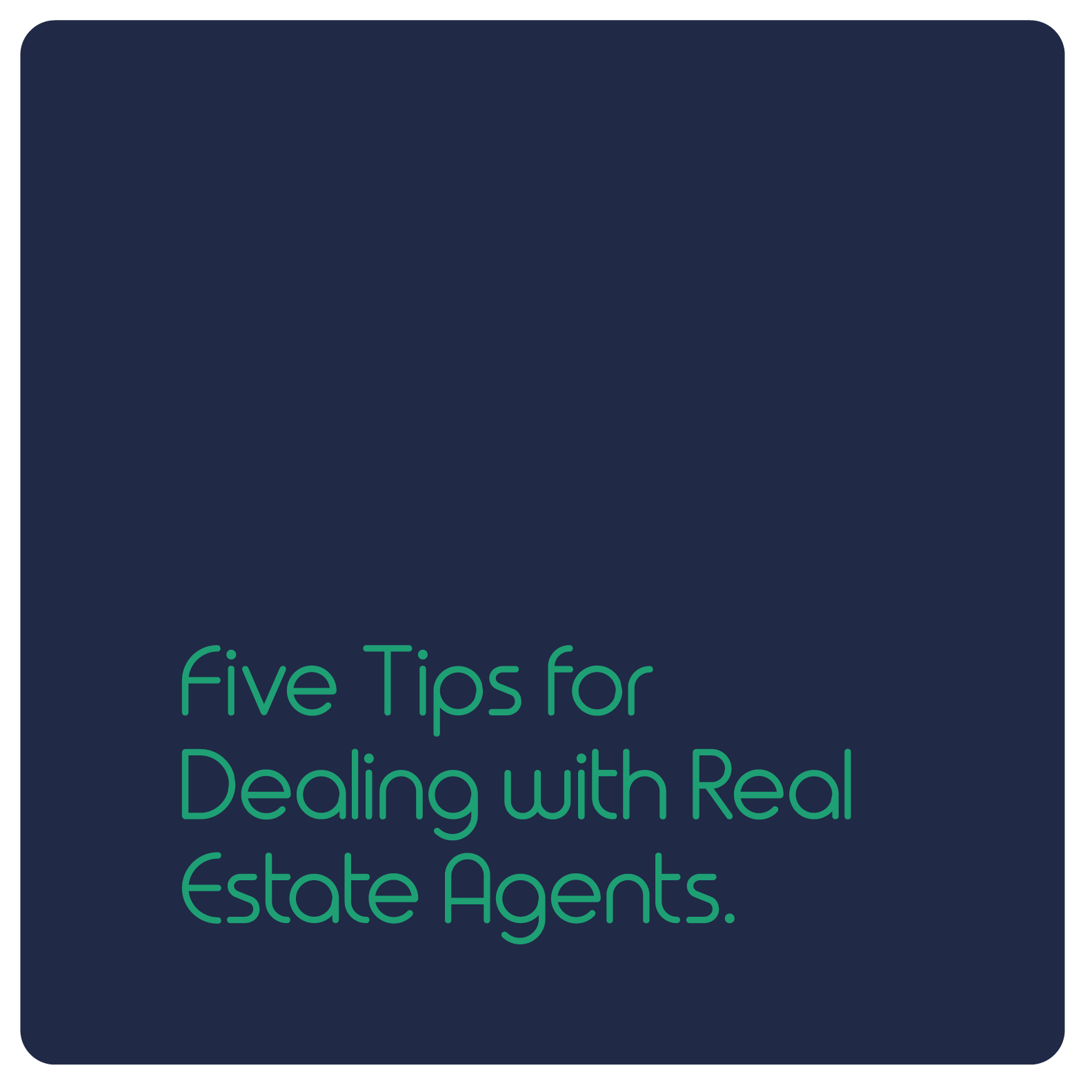       
  
     Five Tips for Dealing with Real Estate Agents   Just as in all professions, there are good real estate agents and bad ones. The thing to remember is that they do play a crucial role in helping you to purchase a property.     Bad first 