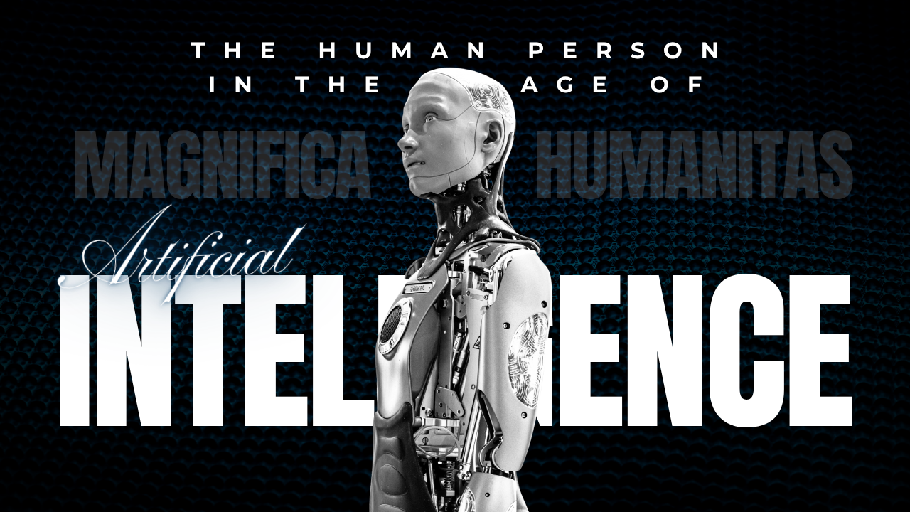 Magnifica Humanitas: The Human Person in the Age of AI | Part 1