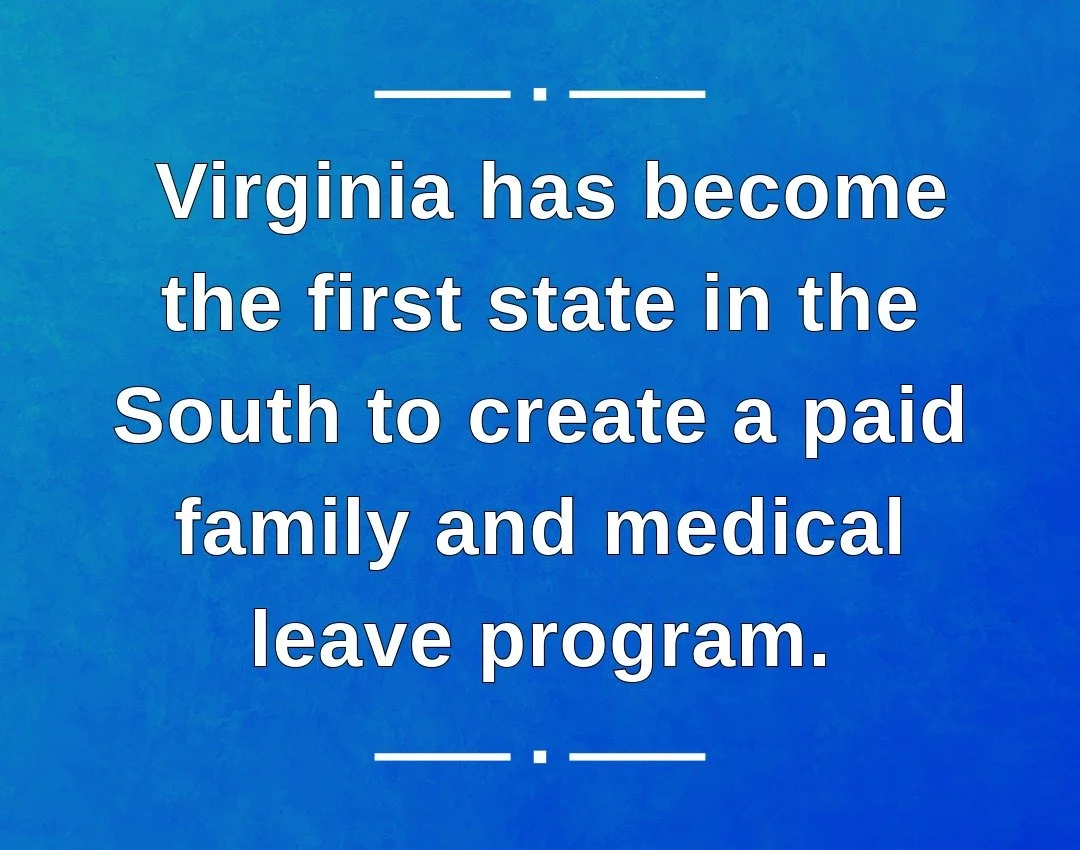 Putting people first: Beginning in 2028, landmark legislation passed by Gov. Spanberger and the General Assembly will guarantee working Virginians the right to take up to twelve weeks of paid time off to welcome a child, care for a seriously ill love