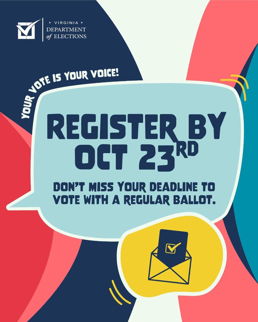 A message from the Virginia Department of Elections:
October 23 is the last day to register or make updates to your Virginia voter registration to vote with a regular ballot for the November General Election.

If you miss the registration deadline, y