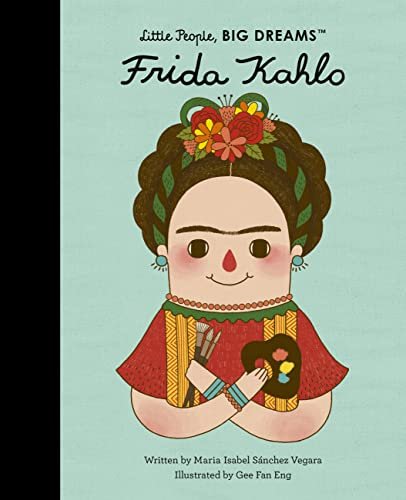 Little People, Big Dreams - Frida Kahlo