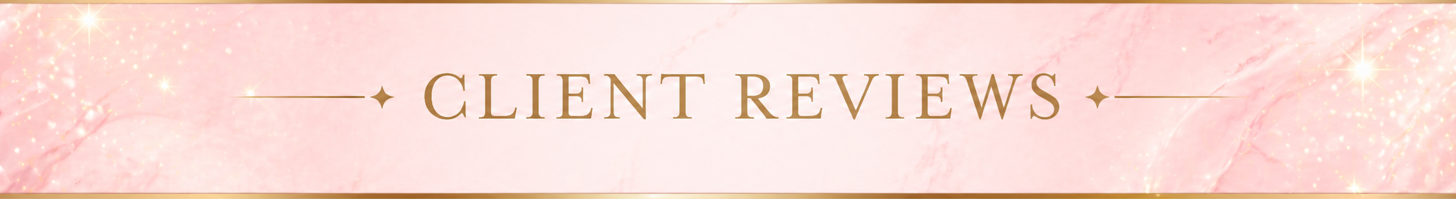 Pink and gold banner with the text 'Client Reviews' in elegant font, featuring sparkles and decorative elements.