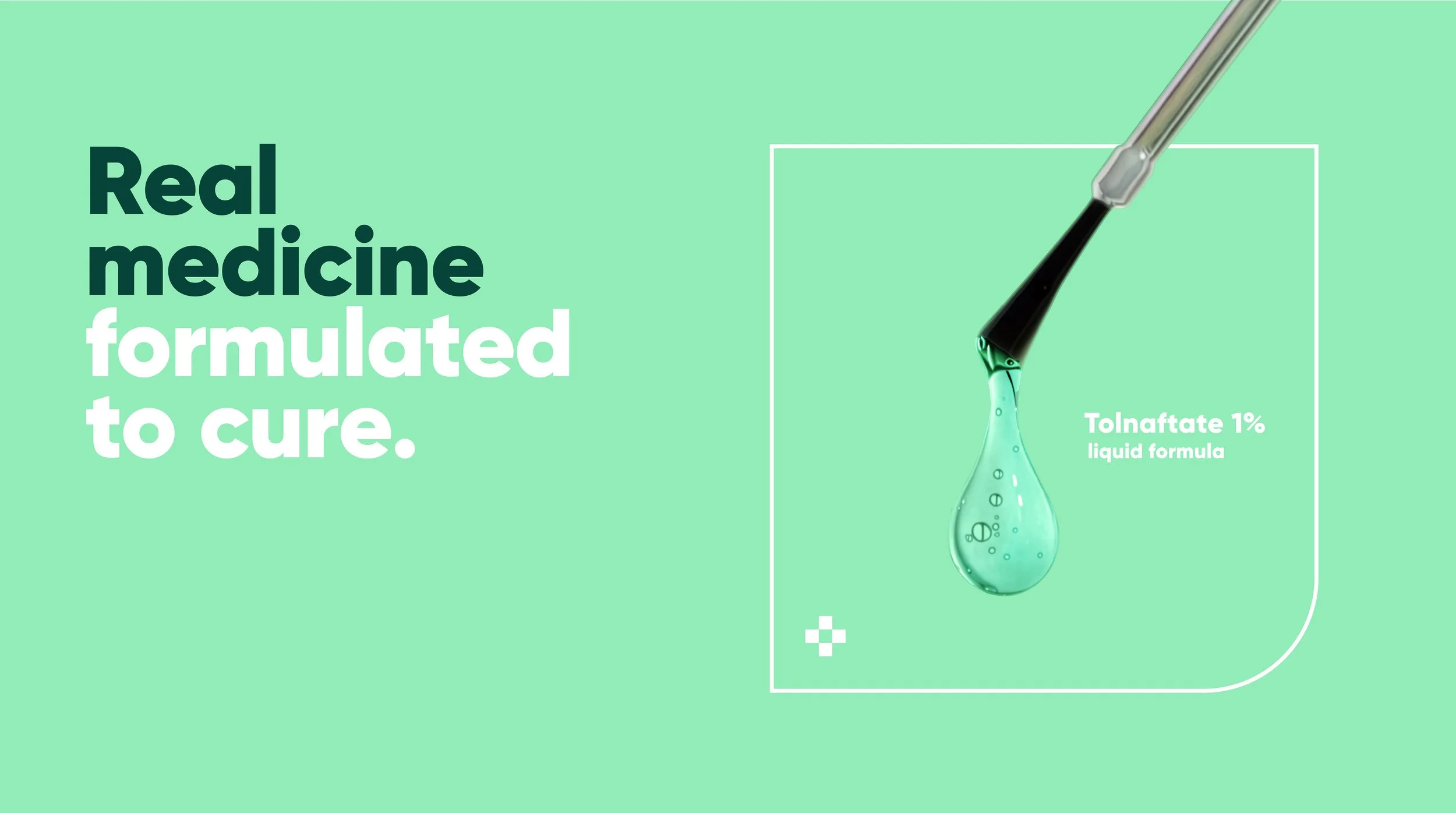 Green pharmacy-themed graphic with text that reads 'Real medicine formulated to cure.' and an illustration of a medicine dropper dispensing a droplet labeled 'Tolnftate 1% liquid formula' against a light green background.