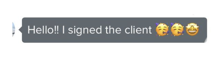 A chat message saying, 'Hello!! I signed the client' followed by four emojis: a winking face with blush, a smiling face with blushing cheeks, a smiling face with sweat and a broad smile with stars.