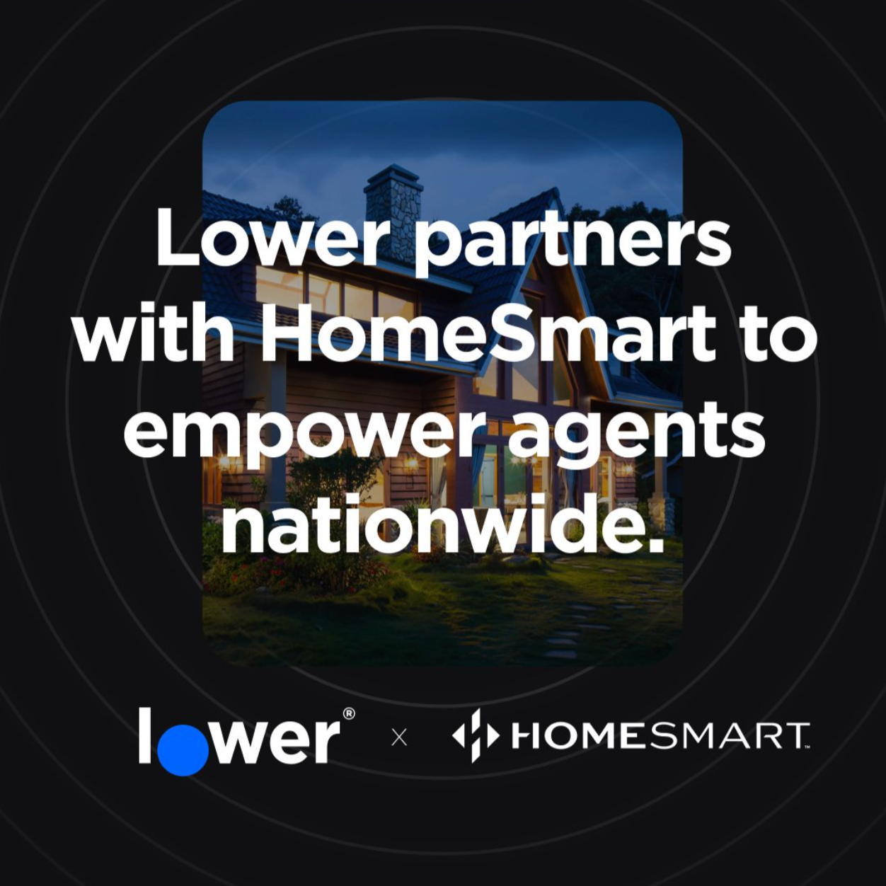 Nighttime image of a modern house with large windows and a garden, overlayed with text about Lower partnering with HomeSmart to empower agents nationwide.