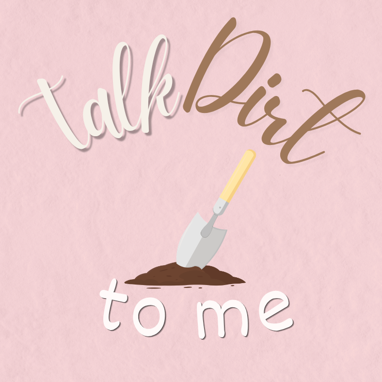 Talk Dirt to Me